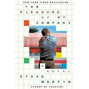 The Pleasure of My Company, Paperback - Steve Martin imagine