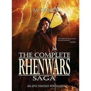 The Complete Rhenwars Saga: An Epic Fantasy Pentalogy, Hardcover - M. L. Spencer imagine