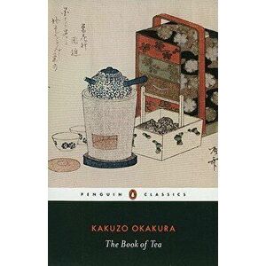 The Book of Tea, Paperback - Kakuzo Okakura imagine