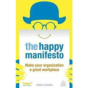 Happy Manifesto: Make Your Organization a Great Workplace, Paperback - Henry Stewart imagine