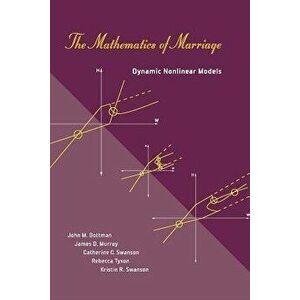The Mathematics of Marriage: Dynamic Nonlinear Models, Paperback - John M. Gottman imagine