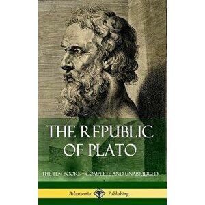 The Republic of Plato: The Ten Books - Complete and Unabridged (Classics of Greek Philosophy) (Hardcover) - Plato imagine