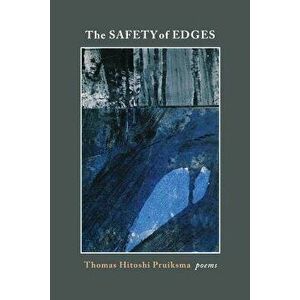 The Safety of Edges, Paperback - Thomas Hitoshi Pruiksma imagine