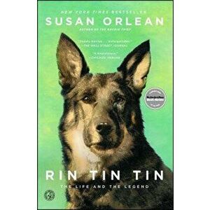 Rin Tin Tin: The Life and the Legend, Paperback - Susan Orlean imagine
