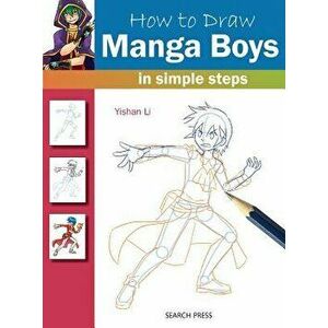 How to Draw: Manga Boys in Simple Steps, Paperback - Yishan Li imagine