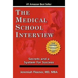 The Medical School Interview: Secrets and a System for Success, Paperback - Jeremiah Fleenor imagine