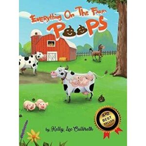 Everything On The Farm Poops, Hardcover - Kelly Lee Culbreth imagine