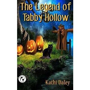 The Legend of Tabby Hollow, Paperback - Kathi Daley imagine