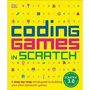 Coding Games in Scratch: A Step-By-Step Visual Guide to Building Your Own Computer Games, Paperback - Jon Woodcock imagine