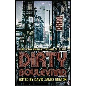 Dirty Boulevard: Crime Fiction Inspired by the Songs of Lou Reed, Paperback - David James Keaton imagine