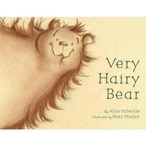 Very Hairy Bear, Paperback - Alice Schertle imagine