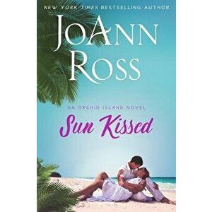 Sun Kissed: An Orchid Island Novel, Paperback - Joann Ross imagine