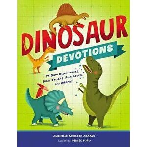 Dinosaur Devotions: 75 Dino Discoveries, Bible Truths, Fun Facts, and More!, Hardcover - Michelle Medlock Adams imagine