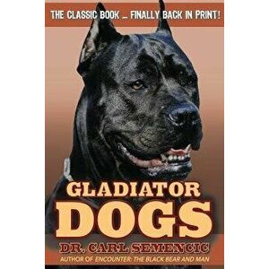 Gladiator Dogs, Paperback - Carl Semencic imagine