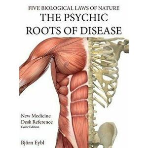 The Psychic Roots of Disease: New Medicine (Color Edition) Hardcover English - Bjorn Eybl imagine