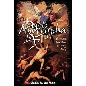 The Devil's Apocrypha: There are two sides to every story., Paperback - John A. de Vito imagine