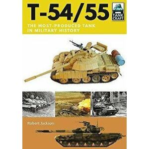 T-54/55: The Most-Produced Tank in Military History, Paperback - Robert Jackson imagine