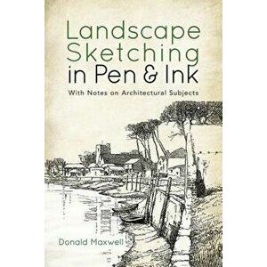 Landscape Sketching in Pen and Ink: With Notes on Architectural Subjects, Paperback - Donald Maxwell imagine