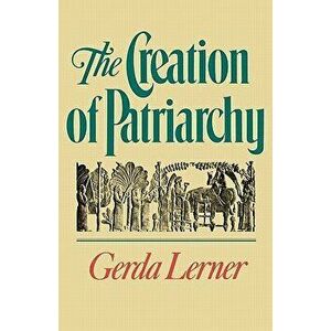 The Creation of Patriarchy, Paperback - Gerda Lerner imagine