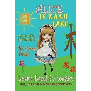 Alice in Kanji Land: Kanji as Characters and Adventures, Paperback - Cure Dolly imagine