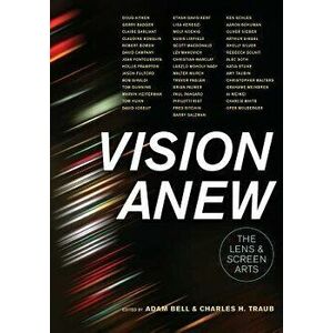 Vision Anew: The Lens and Screen Arts, Paperback - Adam Bell imagine
