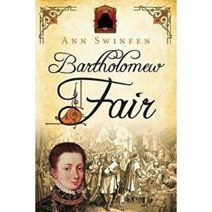 Bartholomew Fair, Paperback - Ann Swinfen imagine