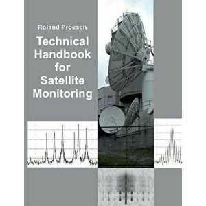 Technical Handbook for Satellite Monitoring, Paperback - Roland Proesch imagine