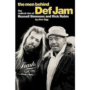 The Men Behind Def Jam, Paperback - Alex Ogg imagine