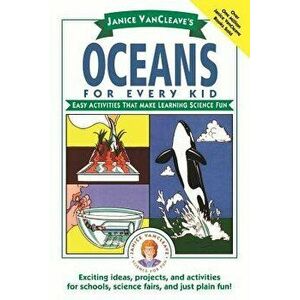 Janice Vancleave's Oceans for Every Kid: Easy Activities That Make Learning Science Fun, Paperback - Janice VanCleave imagine