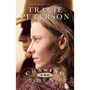Chasing the Sun, Paperback - Tracie Peterson imagine