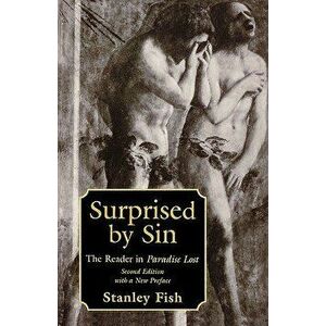 Surprised by Sin: The Reader in Paradise Lost, Second Edition with a New Preface, Paperback - Stanley Fish imagine