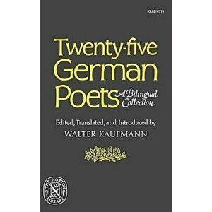 Twenty-Five German Poets: A Bilingual Collection, Paperback - Walter Kaufmann imagine