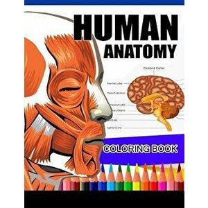 Human Anatomy Coloring Book: Anatomy & Physiology Coloring Book (Complete Workbook), Paperback - Dr James K. Hudak imagine
