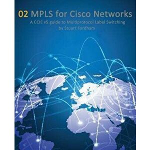 Mpls for Cisco Networks: A CCIE V5 Guide to Multiprotocol Label Switching, Paperback - MR Stuart D. Fordham imagine