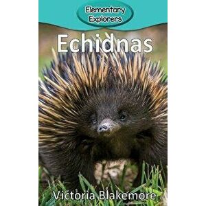 Echidnas, Hardcover - Victoria Blakemore imagine