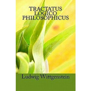 Tractatus Logico Philosophicus: Logical-Philosophical Treatise, Paperback - Ludwig Wittgenstein imagine