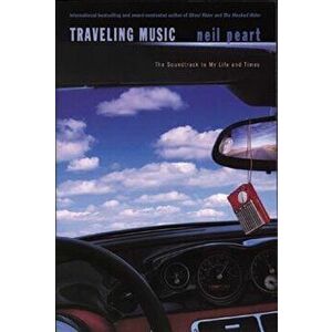 Traveling Music: Playing Back the Soundtrack to My Life and Times, Hardcover - Neil Peart imagine