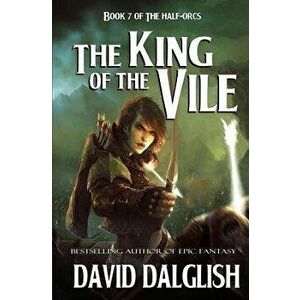 The King of the Vile, Paperback - David Dalglish imagine