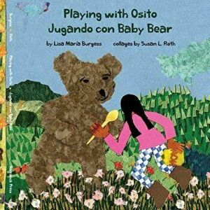 Playing with Osito Jugando Con Baby Bear: Bilingual English and Spanish, Paperback - Lisa Maria Burgess imagine