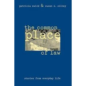 The Common Place of Law: Stories from Everyday Life, Paperback - Patricia Ewick imagine