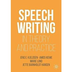 Speechwriting in Theory and Practice, Paperback - Jens E. Kjeldsen imagine