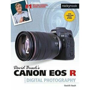 David Busch's Canon EOS R Guide to Digital Photography, Paperback - David D. Busch imagine