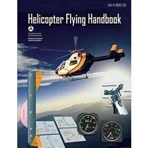Helicopter Flying Handbook, Paperback - U. S. D Federal Aviation Administration imagine