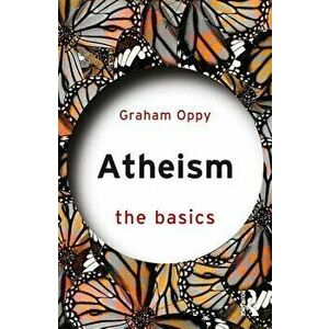 Atheism: The Basics, Paperback - Graham Oppy imagine