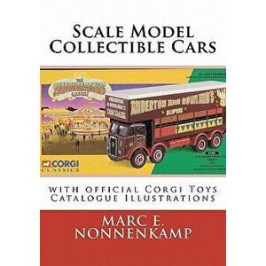 Scale Model Collectible Cars: With Selective Catalogue Histories for Matchbox, Corgi and Schuco, Paperback - MR Marc E. Nonnenkamp imagine