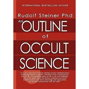 An Outline of Occult Science, Paperback - Rudolf Steiner Phd imagine