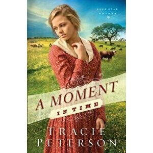 A Moment in Time, Paperback - Tracie Peterson imagine