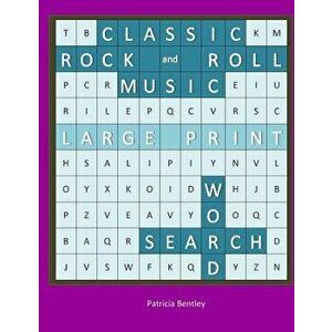 Classic Rock and Roll Music Large Print Word Search, Paperback - Patricia Bentley imagine