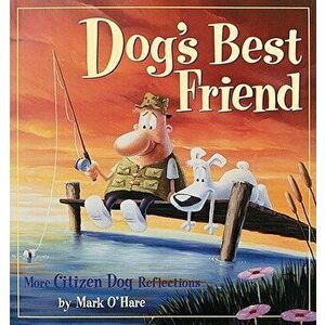 Dog's Best Friend, Paperback - Mark Ohare imagine