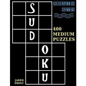 Sudoku: 400 Medium Puzzles to Exercise Your Brain, Paperback - Jared Frost imagine